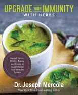 Portada de Upgrade Your Immunity with Herbs: Herbal Tonics, Broths, Brews, and Elixirs to Supercharge Your Immune System