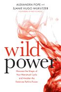 Portada de Wild Power: Discover the Magic of Your Menstrual Cycle and Awaken the Feminine Path to Power