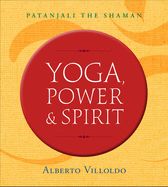 Portada de Yoga, Power & Spirit: Patanjali the Shaman