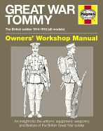 Portada de Great War Tommy Owners' Workshop Manual: The British Soldier 1914-18 (All Models) - An Insight Into the Uniform, Equipment, Weaponry and Lifestyle of