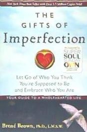 Portada de The Gifts of Imperfection: Let Go of Who You Think You're Supposed to Be and Embrace Who You Are