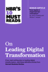 HBR's 10 Must Reads on Leading Digital Transformation (with Bonus Article How Apple Is Organized for Innovation by Joel M. Podolny and Morten T. Hansen)