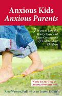 Portada de Anxious Kids, Anxious Parents: 7 Ways to Stop the Worry Cycle and Raise Courageous and Independent Children