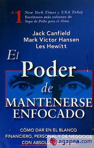 El Poder de Mantenerse Enfocado: Como Dar En El Blanco Financiero, Personal y de Negocios Con Absoluta Certeza