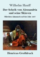 Portada de Der Scheik von Alessandria und seine Sklaven (Großdruck): Märchen-Almanach auf das Jahr 1827