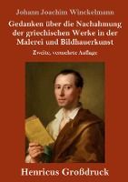 Portada de Gedanken &uuml;ber die Nachahmung der griechischen Werke in der Malerei und Bildhauerkunst (Gro&szlig;druck): Zweite, vermehrte Auflage