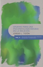 Portada de APUNTES PARA UNA PSICOPATOLOGÍA BASADA EN LA RELACIÓN. VOL III . Relaciones emocionalizadas, intrusivas, actuadoras y "operatorias"