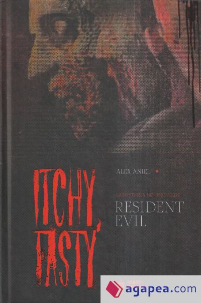 ITCHY, TASTY. LA HISTORIA NO OFICIAL DE RESIDENT EVIL