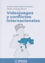 Portada de VIDEO JUEGOS Y CONFLICTOS INTERNACIONALES