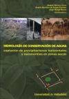 HIDROLOGÍA DE CONSERVACIÓN DE AGUAS. CAPTACIÓN DE PRECIPITACIONES HORIZONTALES Y ESCORRENTÍAS EN ZONAS SECAS