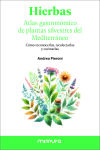 HIERBAS. Atlas gastron&oacute;mico de las plantas silvestres del Mediterr&aacute;neo