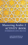 Portada de Mastering Arabic 2 Activity Book: Intermediate Level Practice