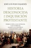 HISTORIA DESCONOCIDA DE LA INQUISICI&Oacute;N PROTESTANTE