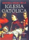 HISTORIA NEGRA DE LA IGLESIA CATÓLICA