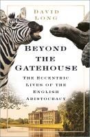 Portada de Beyond the Gatehouse: The Eccentric Lives of the English Aristocracy