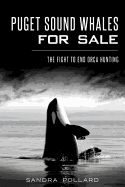 Portada de Puget Sound Whales for Sale: The Fight to End Orca Hunting