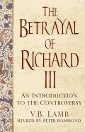 Portada de The Betrayal of Richard III: An Introduction to the Controversy