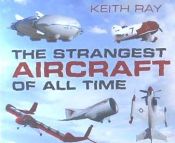 Portada de The Strangest Aircraft of All Time