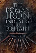 Portada de The Roman Iron Industry in Britain. David Sim