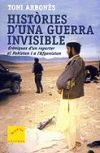 HIST&Ograve;RIES D'UNA GUERRA INVISIBLE
