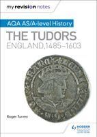 Portada de My Revision Notes: Aqa As/A-Level History: The Tudors: England, 1485-1603