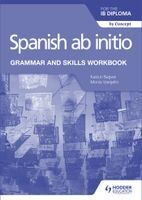 SPANISH AB INITIO FOR THE IB DIPLOMA GRAMMAR AND SKILLS WORKBOOK ...