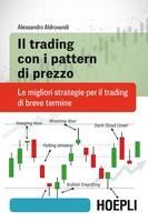 Portada de IL TRADING CON I PATTERN DI PREZZO . Le migliori strategie per il trading di breve termine