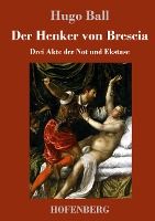 Portada de Der Henker von Brescia: Drei Akte der Not und Ekstase