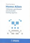 HOMO ALIEN. VIDEOJUEGO Y GAMIFICACION PARA EL PROXIMO HACKING COGNITIVO