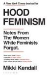 HOOD FEMINISM - NOTES FROM THE WOMEN WHITE FEMINISTS FORGOT