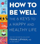 Portada de How to Be Well: The 6 Keys to a Happy and Healthy Life