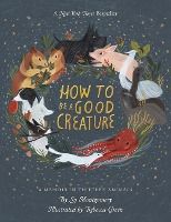 Portada de How to Be a Good Creature: A Memoir in Thirteen Animals