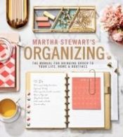 Portada de Martha Stewart's Organizing: The Manual for Bringing Order to Your Life, Home & Routines