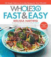Portada de The Whole30 Fast & Easy Cookbook: 150 Simply Delicious Everyday Recipes for Your Whole30