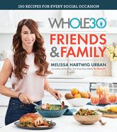 Portada de The Whole30 Friends & Family: 150 Recipes for Every Social Occasion