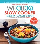 Portada de The Whole30 Slow Cooker: 150 Totally Compliant Prep-And-Go Recipes for Your Whole30 -- With Instant Pot Recipes