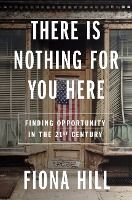 Portada de There Is Nothing for You Here: Finding Opportunity in the Twenty-First Century