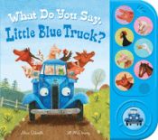 Portada de What Do You Say, Little Blue Truck? (Sound Book)