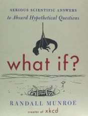 Portada de What If?: Serious Scientific Answers to Absurd Hypothetical Questions