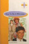 HOW TO BE A MILLONAIRE