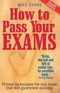 Portada de How to Pass Your Exams: Proven Techniques for Any Exam That Will Guarantee Success. Mike Evans