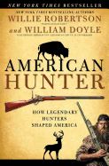 Portada de American Hunter: How Legendary Hunters Shaped America