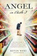 Portada de Angel in Aisle 3: The True Story of a Mysterious Vagrant, a Convicted Bank Executive, and the Unlikely Friendship That Saved Both Their