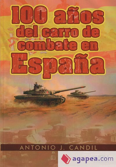 100 Años del Carro de Combate en España.: Una quimera a través del tiempo