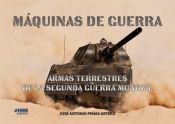 Portada de Máquinas de Guerra: Armas terrestres de la Segunda Guerra Mundial