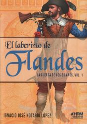 Portada de LABERINTO DE FLANDES GUERRA 80 A?OS VOL1