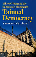 Portada de Tainted Democracy: Viktor Orbán and the Subversion of Hungary