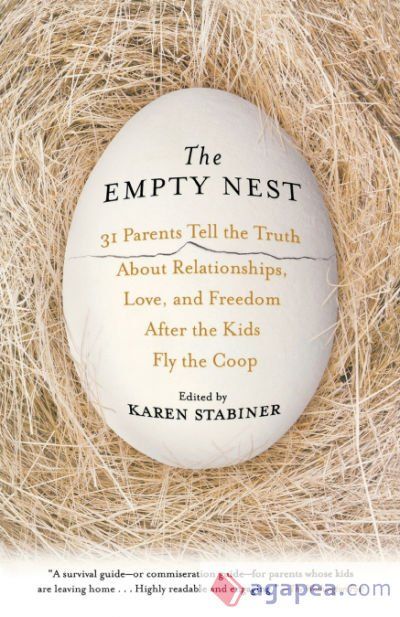 The Empty Nest: 31 Parents Tell the Truth about Relationships, Love, and Freedom After the Kids Fly the Coop The Empty Nest: 31 Parents Tell the Truth about Relationships, Love, and Freedom After the Kids Fly the Coop