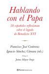 Hablando con el Papa: 50 espa&ntilde;oles reflexionan sobre el legado de Benedicto XVI