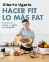 Hacer Fit Lo Más Fat. Las Recetas Sanas Y Fáciles De @ugar90 De Alberto Ugarte @ugar90